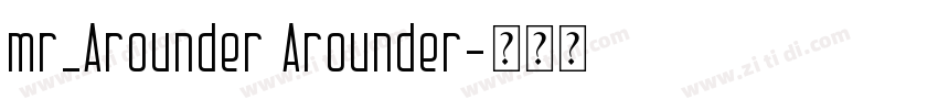 mr_Arounder Arounder字体转换 mr_Arounder Arounder字体转换